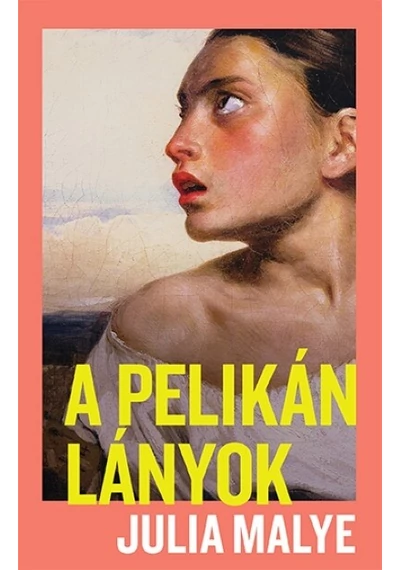 A pelikánlányok Julia Malye