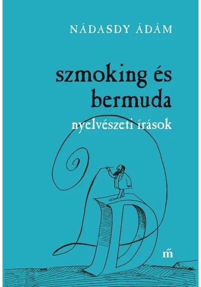 Szmoking és bermuda. Nyelvészeti írások Nádasdy Ádám