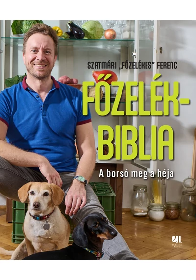 Főzelékbiblia Szatmári &quot;Főzelékes&quot; Ferenc