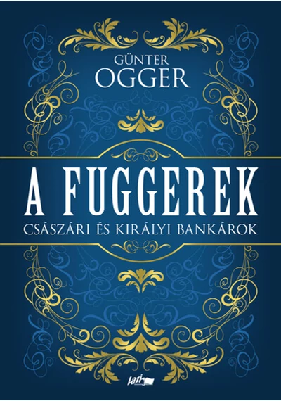 A Fuggerek - Császári és királyi bankárok Günter Ogger