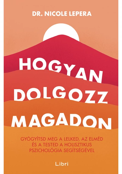  Hogyan dolgozz magadon - Dr. Nicole LePera