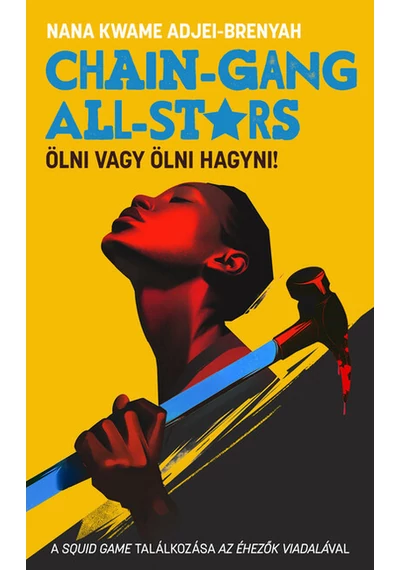 Chain-Gang All-Stars - Ölni vagy ölni hagyni! Nana Kwame Adjei-Brenyah