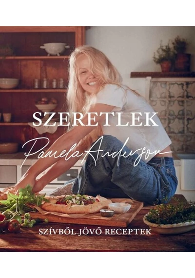 Szeretlek - Szívből jövő receptek Pamela Anderson