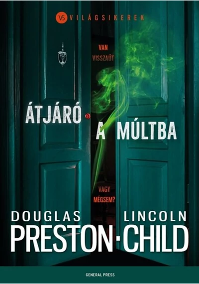 Átjáró a múltba - Világsikerek Douglas Preston, Lincoln Child