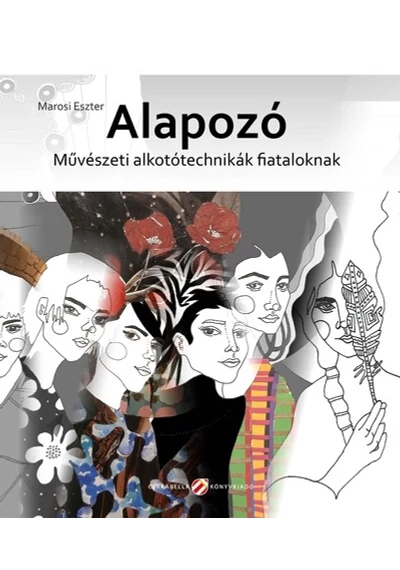 Alapozó - Művészeti alkotótechnikák fiataloknak Marosi Eszter