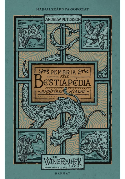 Bestiapédia - The Wingfeather Saga: Hajnalszárnya-sorozat kísérőkötet - Pembrik-féle szkríföldi kiadás Andrew Peterson.