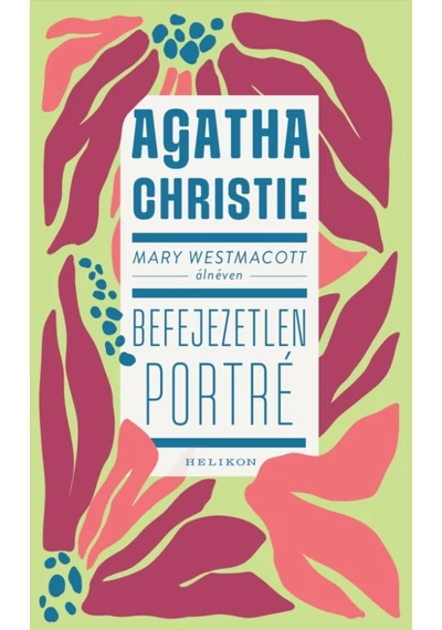 Mary Westmacott: Befejezetlen porté   Agatha Christie