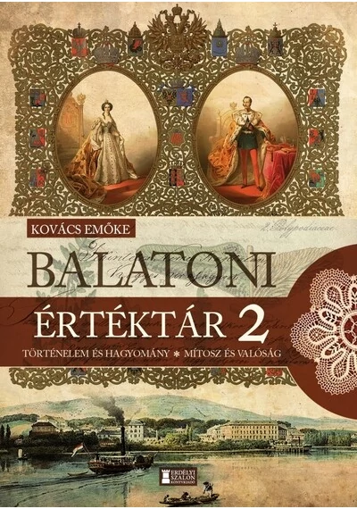 Balatoni értéktár 2. - Történelem és hagyomány - Mítosz és valóság Kovács Emőke