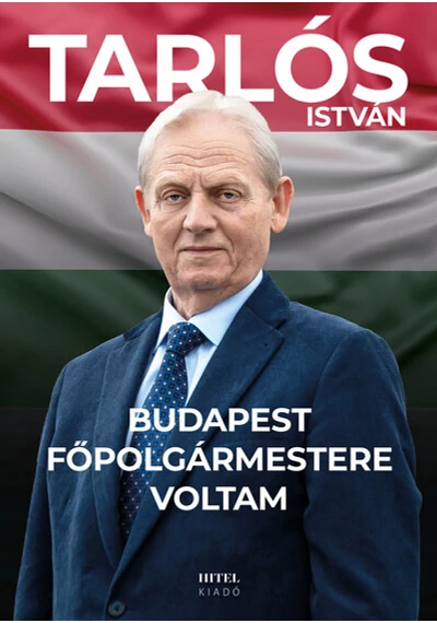Budapest főpolgármestere voltam Tarlós István