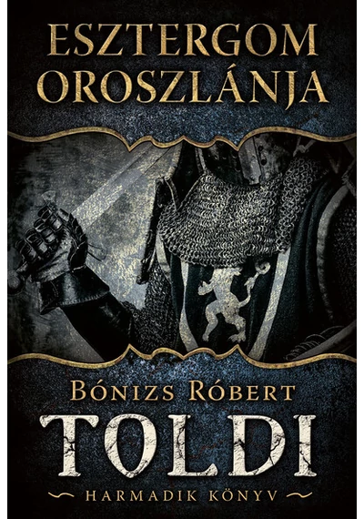 Esztergom oroszlánja - Toldi 3. Bónizs Róbert