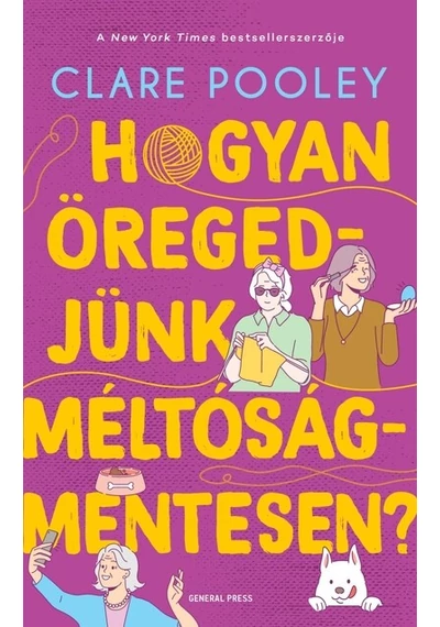 Hogyan öregedjünk méltóságmentesen? Clare Pooley