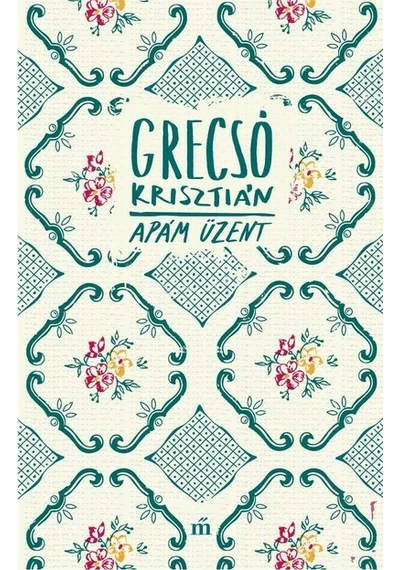Apám üzent Grecsó Krisztián