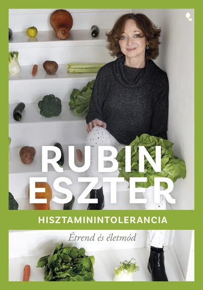 Hisztaminintolerancia - Étrend és életmód Rubin Eszter