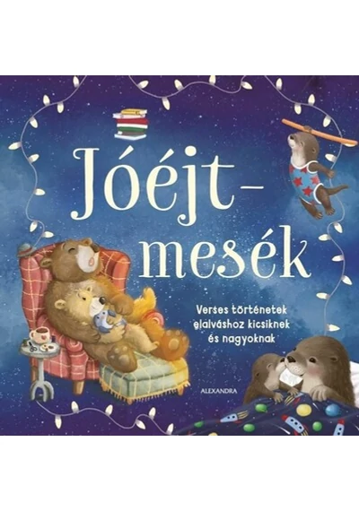 Jóéjt-mesék - Verses történetek elalváshoz kicsiknek és nagyoknak