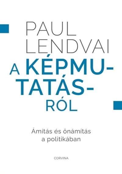 A képmutatásról - Ámítás és önámítás a politikában Paul Lendvai