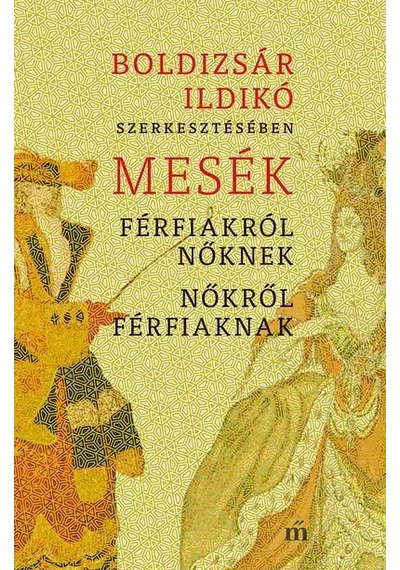 Mesék férfiakról nőknek, nőkről férfiaknak Boldizsár Ildikó