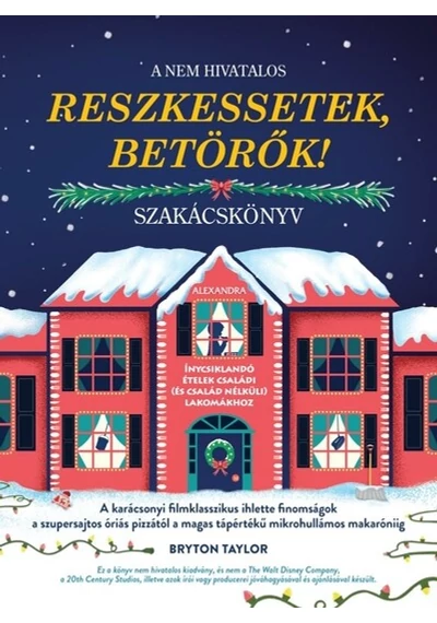 A nem hivatalos Reszkessetek, betörők! szakácskönyv Bryton Taylor