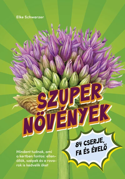 Szupernövények - 84 cserje, fa és évelő Elke Schwarzer