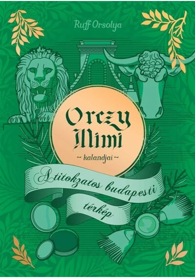 Orczy Mimi kalandjai - A titokzatos budapesti térkép - Orczy Mimi kalandjai Ruff Orsolya