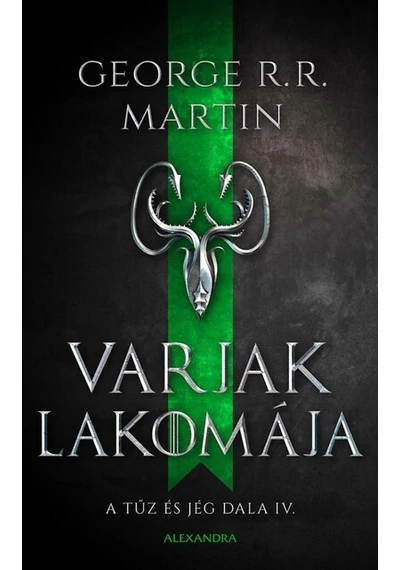 Varjak lakomája - A tűz és jég dala IV. (új kiadás). George R. R. Martin