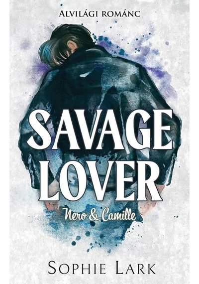 Savage Lover - Nero &amp; Camille - Alvilági románc 3. (éldekorált) Sophie Lark, könyváruház, 