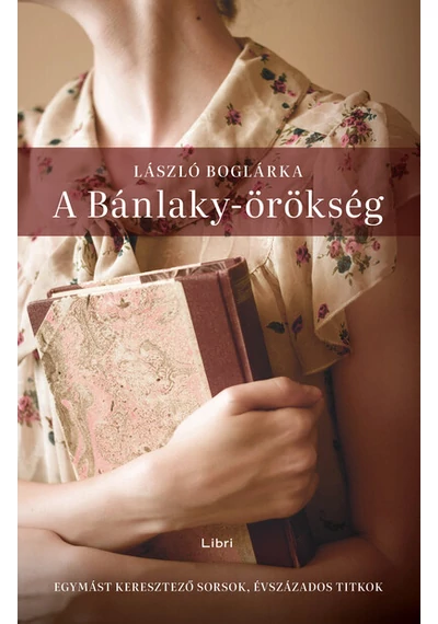 A Bánlaky-örökség - Egymást keresztező sorsok, évszázados titkok (új kiadás) László Boglárka, konyvaruhaz.eu, könyvesbolt, 