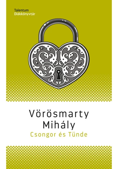 Csongor és Tünde - Talentum DIákkönyvtár (új kiadás). Vörösmarty Mihály, könyváruház, könyvesbolt, 