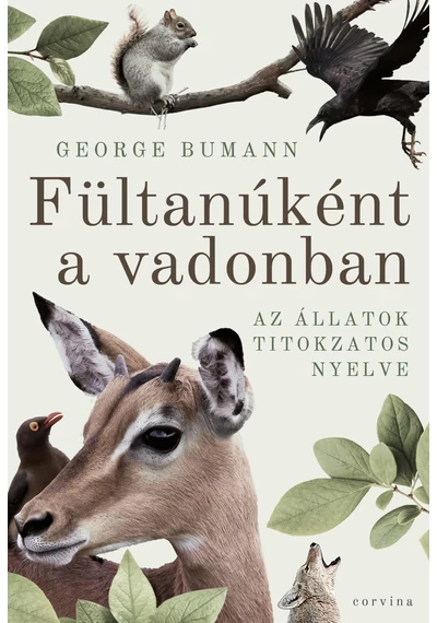 Fültanúként a vadonban - Az állatok titokzatos nyelve  George Bumann