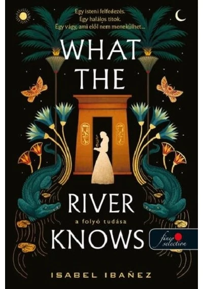 What the River Knows - A folyó tudása Isabel Ibanez, konyvaruhaz.eu, sikerkönyv, 