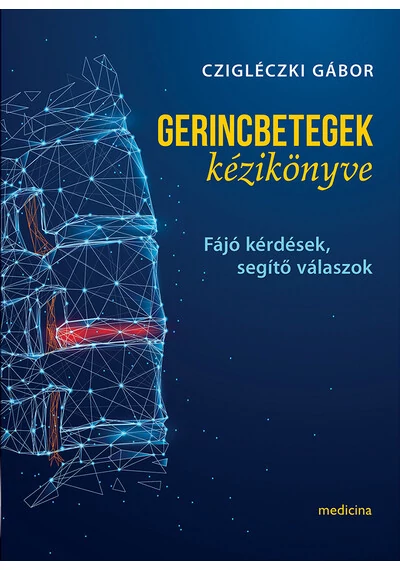 Gerincbetegek kézikönyve - Fájó kérdések, segítő válaszok Czigléczki Gábor, konyvaruhaz.eu, könyvesbolt, 