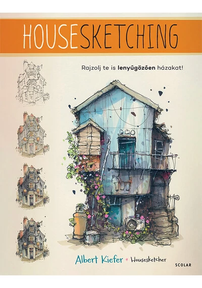 Housesketching - Rajzolj te is lenyűgözően házakat! Albert Kiefer, konyvaruhaz.eu, könyvesbolt, 