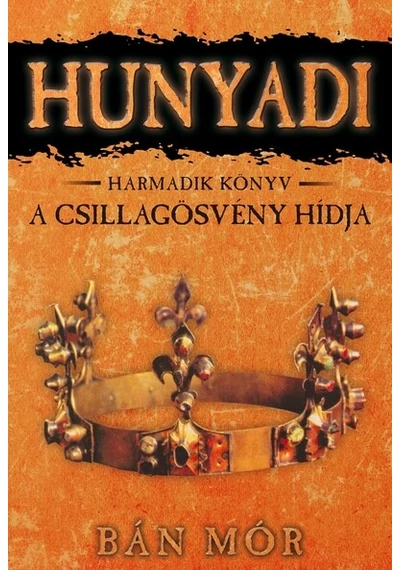 Hunyadi 3. - A csillagösvény hídja Bán Mór, konyvaruhaz.eu, könyvesbolt, 