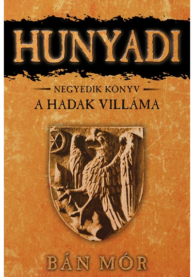 Hunyadi 4. - A hadak villáma (10. kiadás) Bán Mór