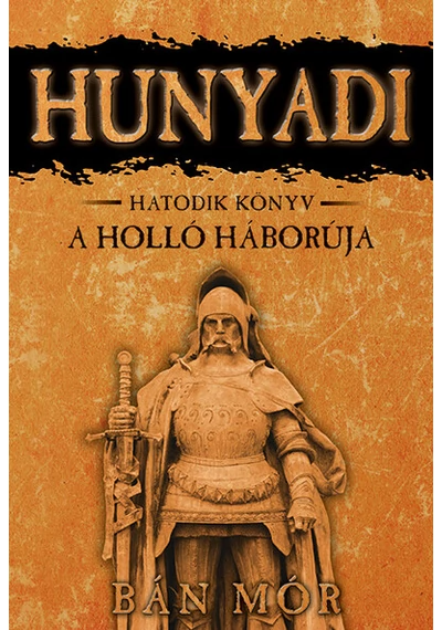 Hunyadi 6. - A holló háborúja (9. kiadás) Bán Mór, konyvaruhaz.eu, sikerkönyvek, 