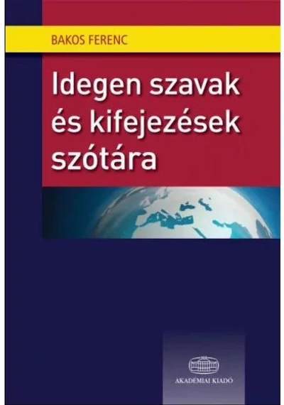 Idegen szavak és kifejezések szótára  Bakos Ferenc, konyvaruhaz.eu, könyvesbolt, 