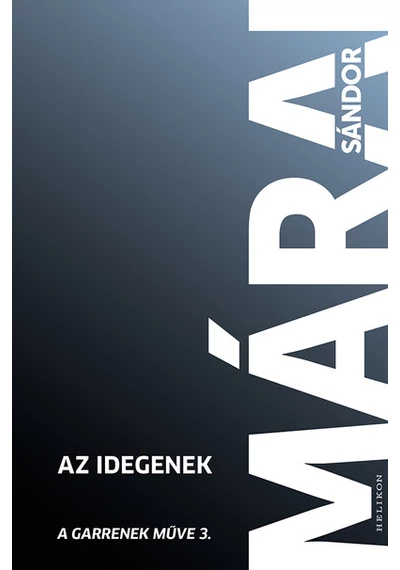 Az idegenek - Garrenek műve 3. (új kiadás) Márai Sándor, könyvaáruház, 
