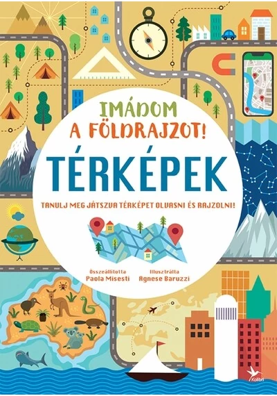 Imádom a földrajzot! - Térképek - Tanulj meg játszva térképet olvasni és rajzolni! Agnese Baruzzi, Paola Misesti, konyvaruhaz.eu, könyvesbolt, 
