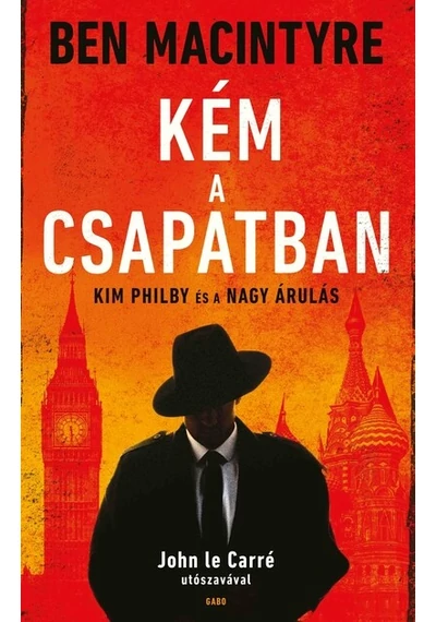 Kém a csapatban - Kim Philby és a nagy árulás (új kiadás) Ben Macintyre