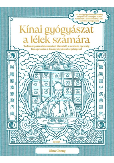 Kínai gyógyászat a lélek számára - Tudományosan alátámasztott útmutató a mentális egészség támogatására a kínai gyógyászat segítségével Nina Cheng, konyvaruhaz.eu, könyvesbolt, 