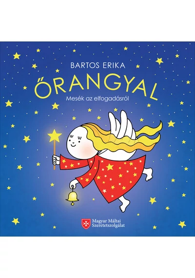 Őrangyal - Mesék az elfogadásról Bartos Erika, konyvaruhaz.eu, sikerkönyvek, 