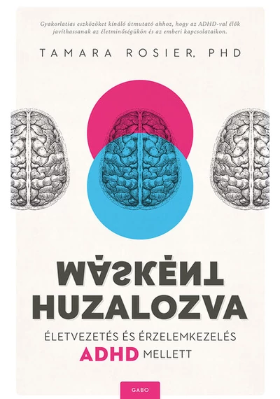 Másként huzalozva - Életvezetés és érzelemkezelés ADHD mellett Tamara Rosier, PhD., konyvaruhaz.eu, könyvesbolt, 
