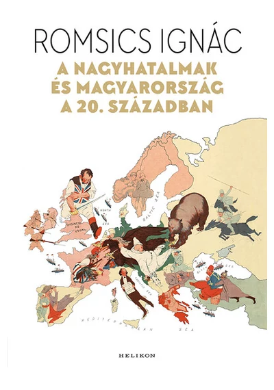 A nagyhatalmak és Magyarország a 20. században Romsics Ignác, konyvaruhaz.eu, könyvesbolt, 