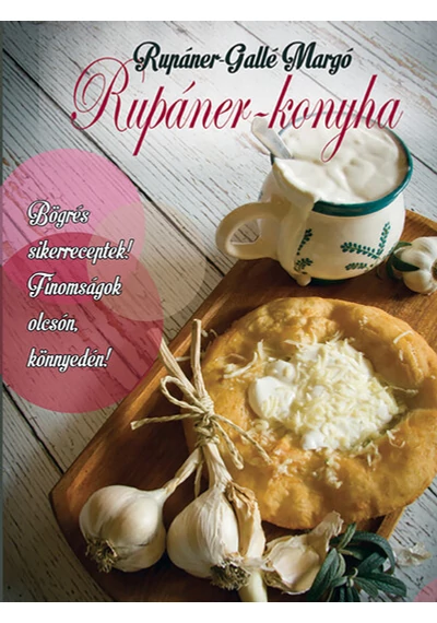 Rupáner-konyha 1. - Bögrés sikerreceptek! - Finomságok olcsón, könnyedén! (új kiadás) Rupáner-Gallé Margó, könyváruház, 