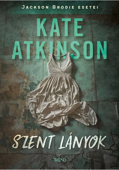Szent lányok Kate Atkinson