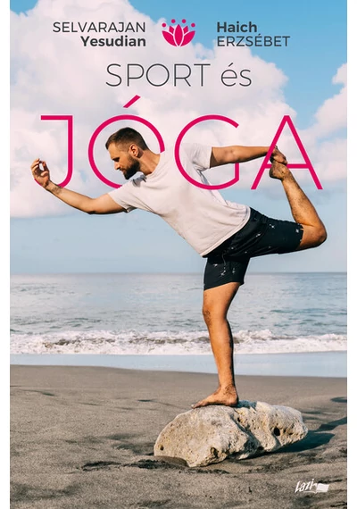 Sport és jóga - Ősi hindu testgyakorlatok és légzésszabályozás európaiak számára (új kiadás) Haich Erzsébet, Selvarajan Yesudian, konyvaruhaz.eu, sikerkönyv, 