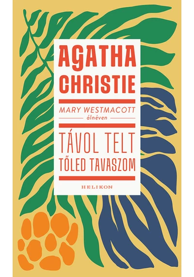 Mary Westmacott: Távol telt tőled tavaszom Agatha Christie, konyvaruhaz.eu, könyvesbolt, 