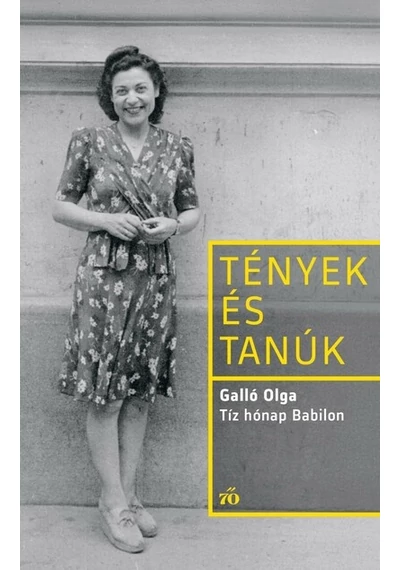 Tíz hónap Babilon - Tények és Tanúk Galló Olga