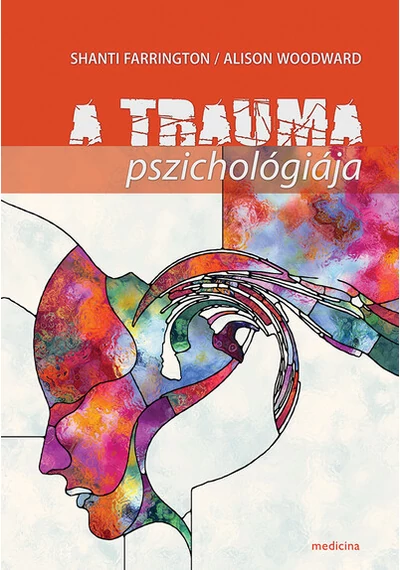 A trauma pszichológiája Alison Woodward, Shanti Farrington, konyvaruhaz.eu, könyvesbolt, 