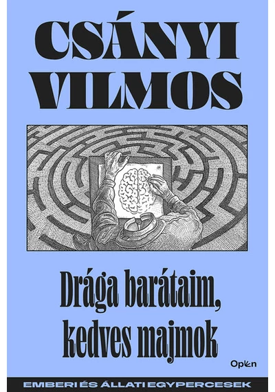 Drága barátaim, kedves majmok - Emberi és állati egypercesek (új kiadás) Csányi Vilmos