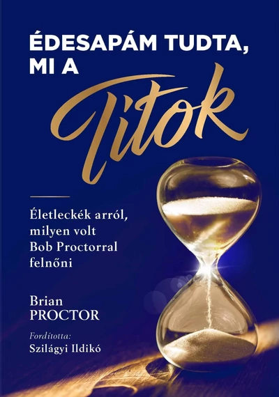 Édesapám tudta, mi a Titok - Életleckék arról, milyen volt Bob Proctorral felnőni Brian Proctor